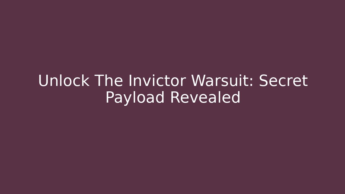 Unlock The Invictor Warsuit: Secret Payload Revealed