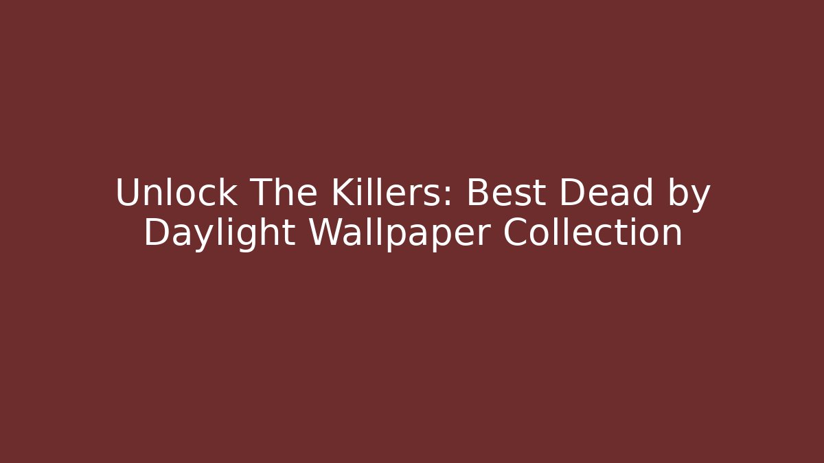 Unlock The Killers: Best Dead by Daylight Wallpaper Collection