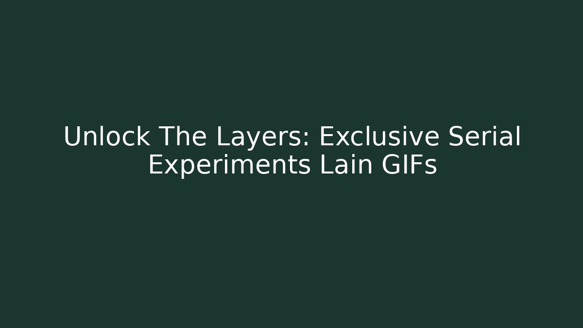 Unlock The Layers: Exclusive Serial Experiments Lain GIFs