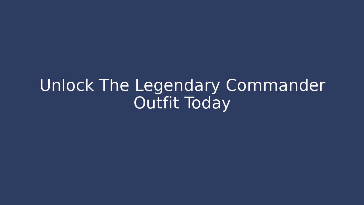 Unlock The Legendary Commander Outfit Today - Critter Realm