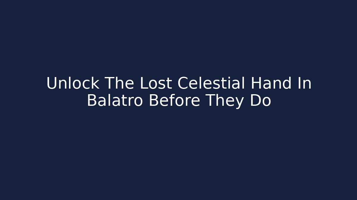 Unlock The Lost Celestial Hand In Balatro Before They Do