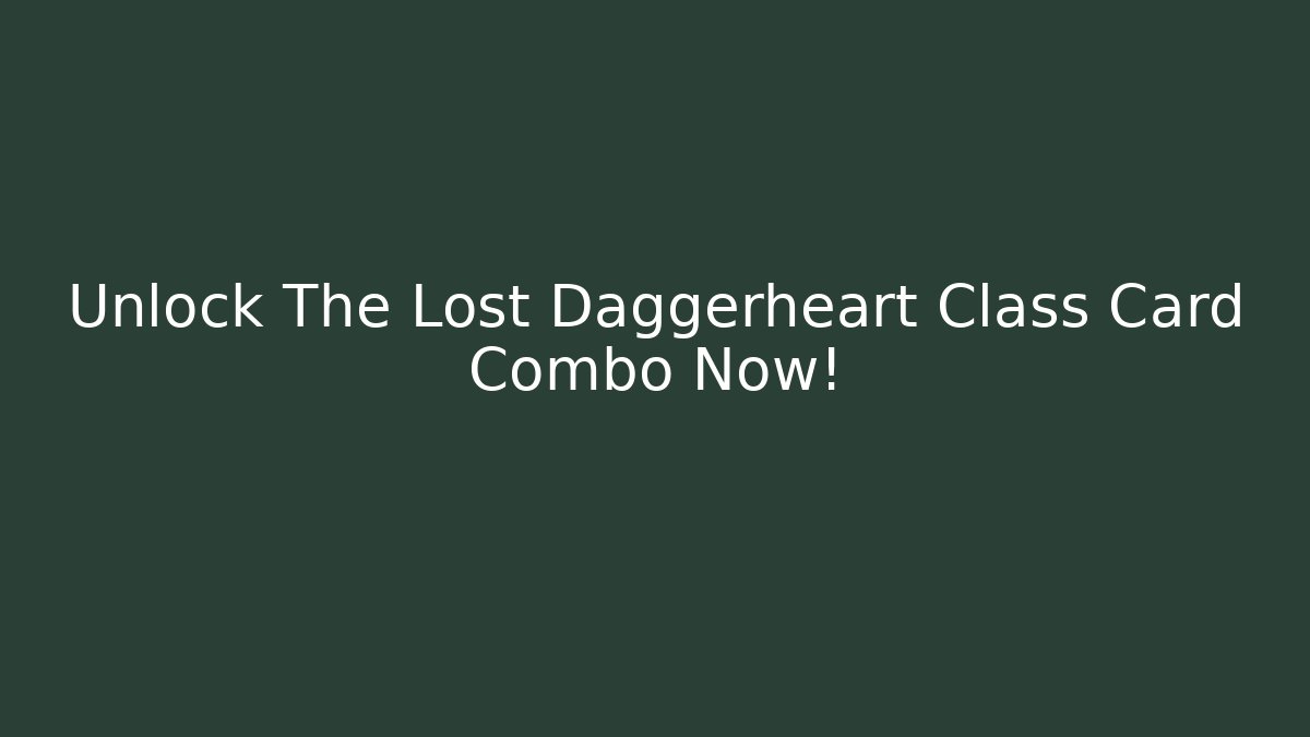 Unlock The Lost Daggerheart Class Card Combo Now! - Critter Realm