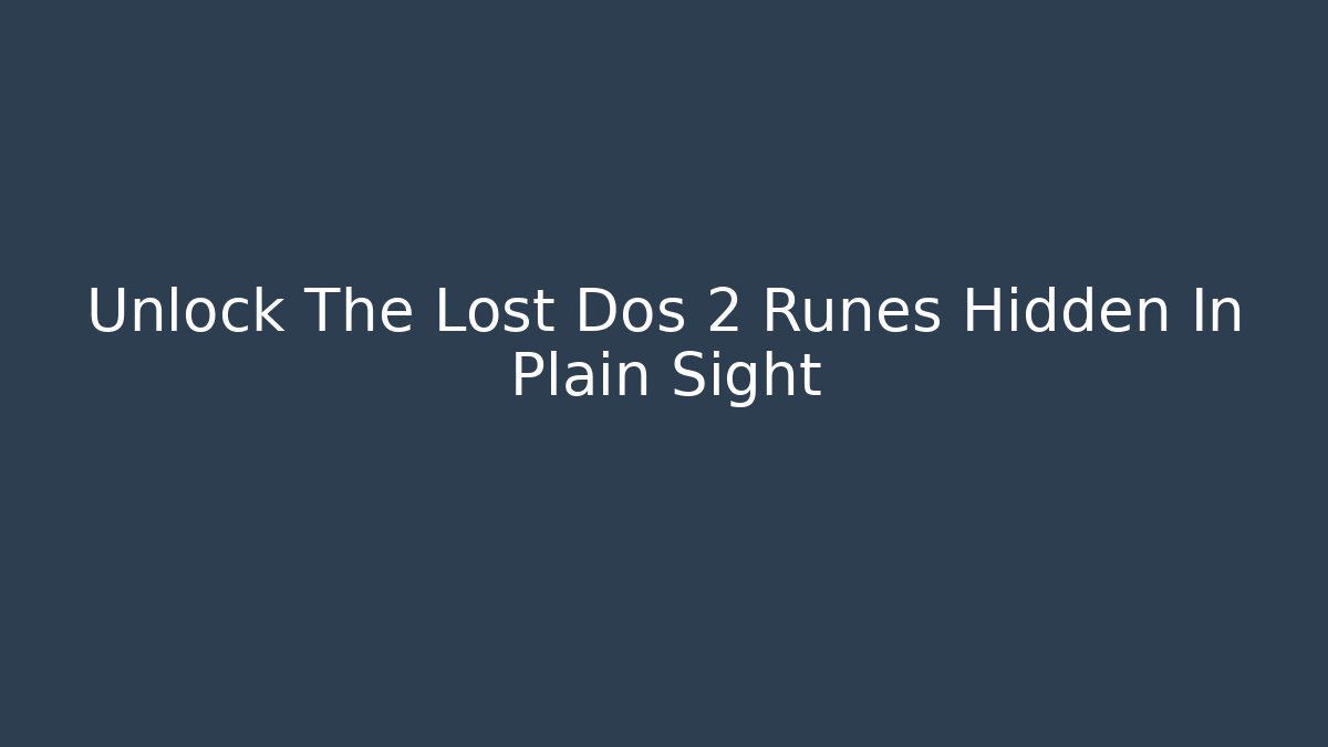 Unlock The Lost Dos 2 Runes Hidden In Plain Sight