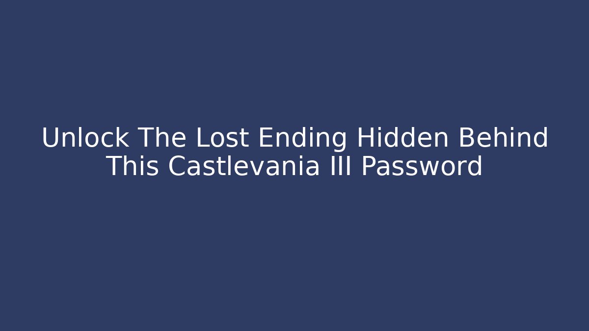 Unlock The Lost Ending Hidden Behind This Castlevania III Password