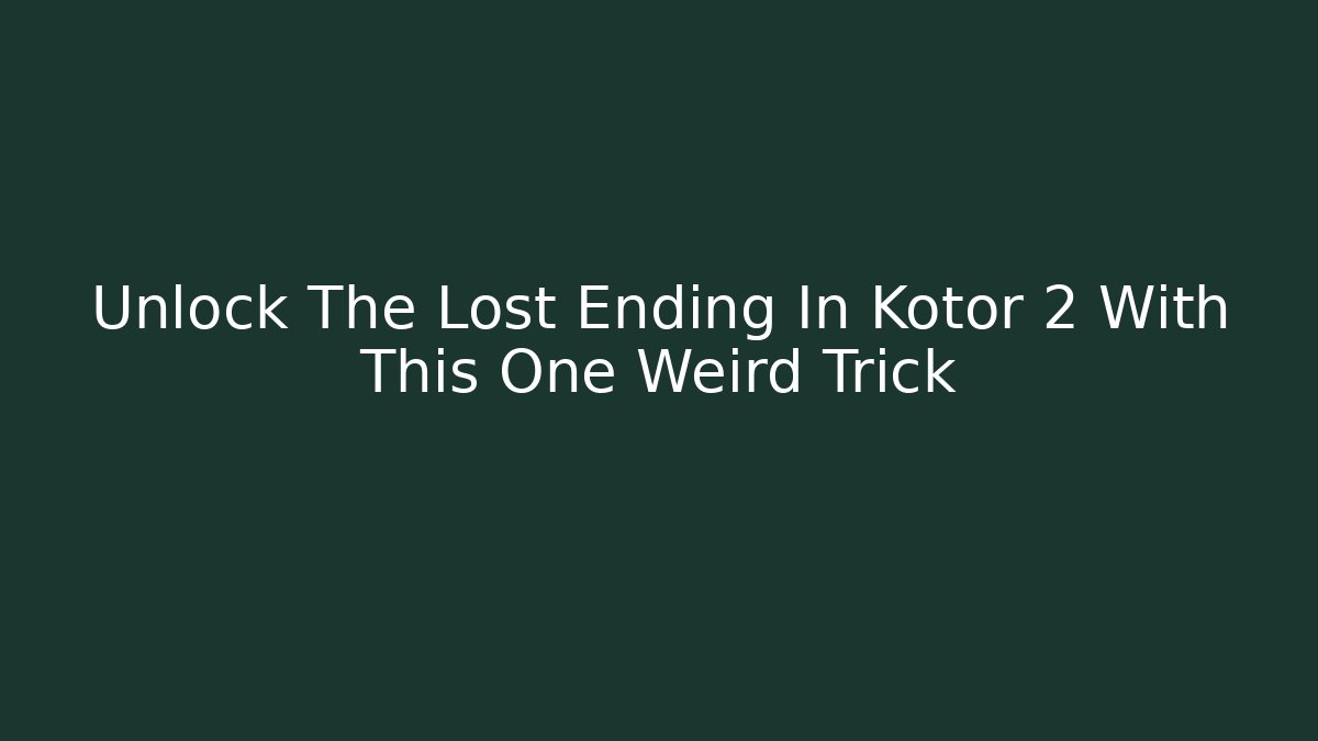 Unlock The Lost Ending In Kotor 2 With This One Weird Trick