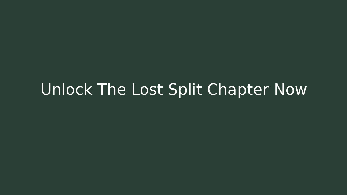 Unlock The Lost Split Chapter Now