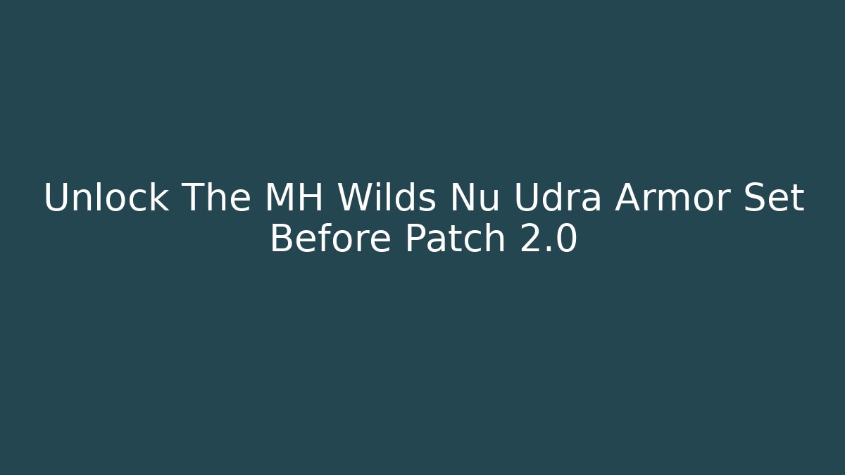 Unlock The MH Wilds Nu Udra Armor Set Before Patch 2.0