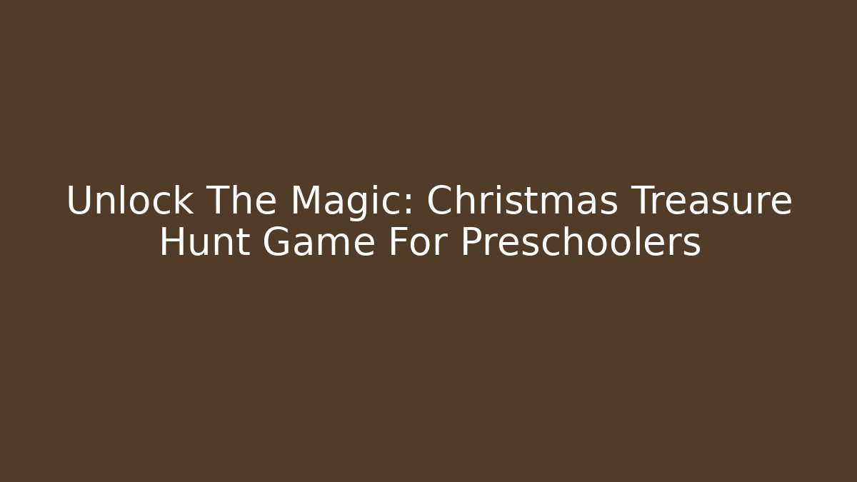 Unlock The Magic: Christmas Treasure Hunt Game For Preschoolers