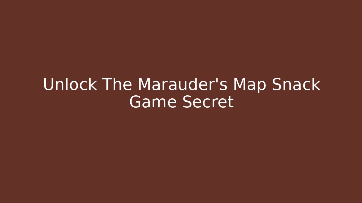 Unlock The Marauder's Map Snack Game Secret