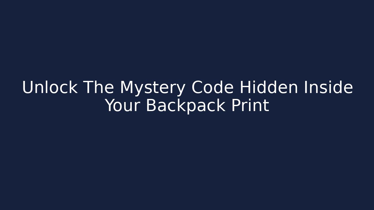 Unlock The Mystery Code Hidden Inside Your Backpack Print - Critter Realm