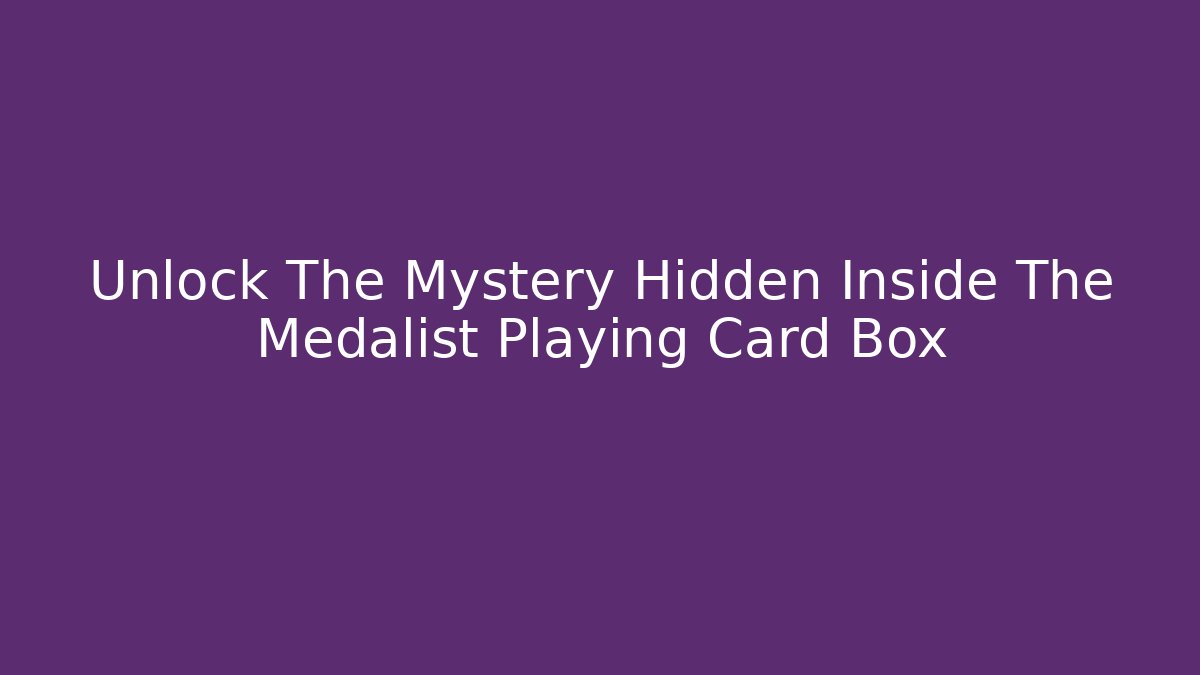 Unlock The Mystery Hidden Inside The Medalist Playing Card Box