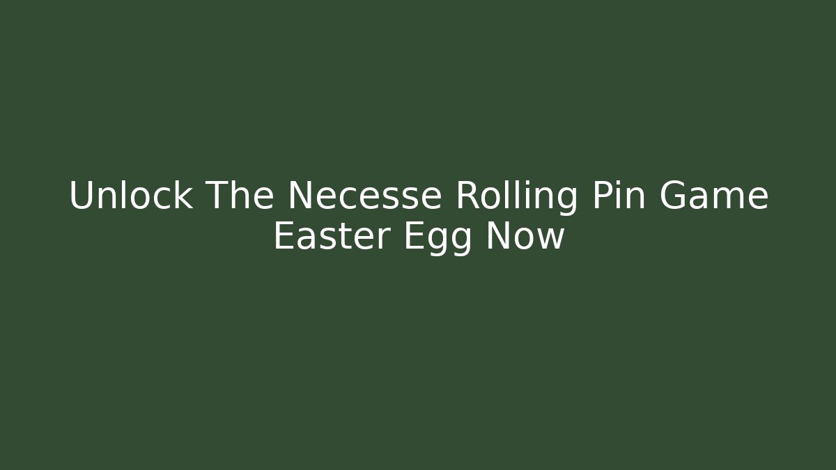 Unlock The Necesse Rolling Pin Game Easter Egg Now - Critter Realm