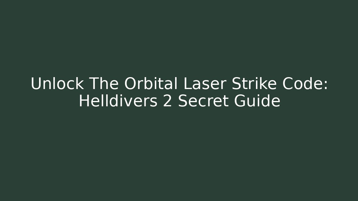 Unlock The Orbital Laser Strike Code: Helldivers 2 Secret Guide - Critter Realm