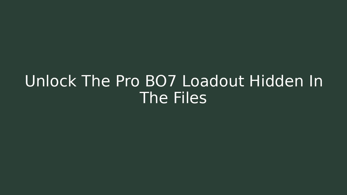 Unlock The Pro BO7 Loadout Hidden In The Files