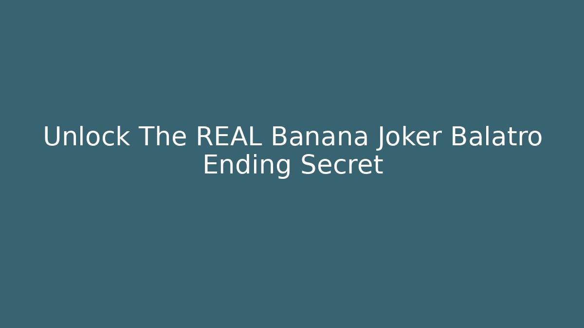 Unlock The REAL Banana Joker Balatro Ending Secret - Critter Realm