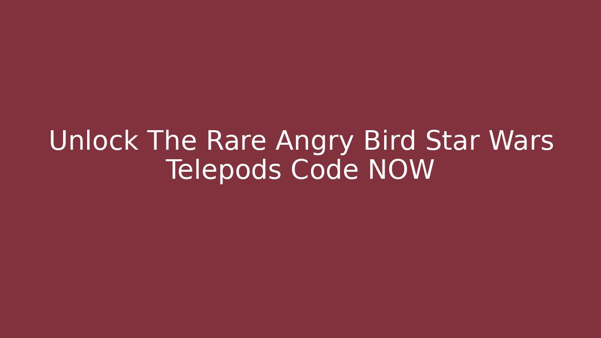 Unlock The Rare Angry Bird Star Wars Telepods Code NOW
