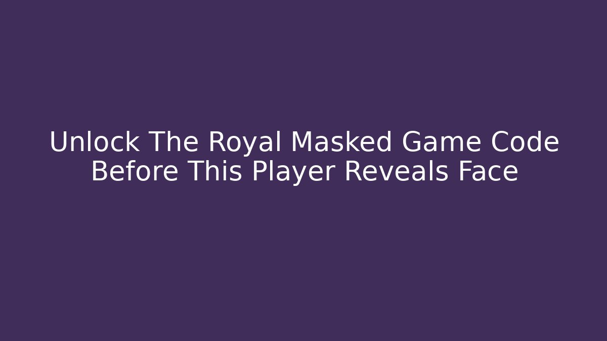 Unlock The Royal Masked Game Code Before This Player Reveals Face - Critter Realm