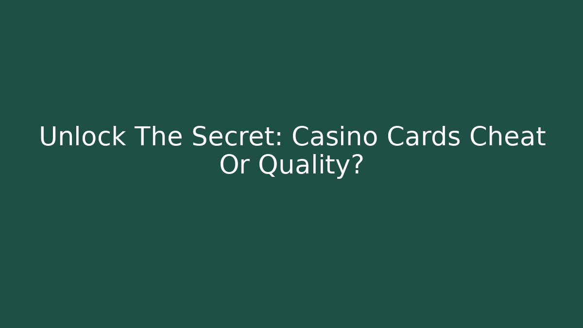 Unlock The Secret: Casino Cards Cheat Or Quality? - Critter Realm