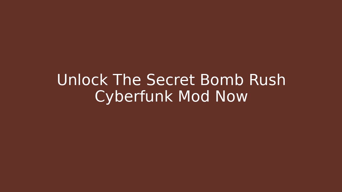 Unlock The Secret Bomb Rush Cyberfunk Mod Now - Critter Realm