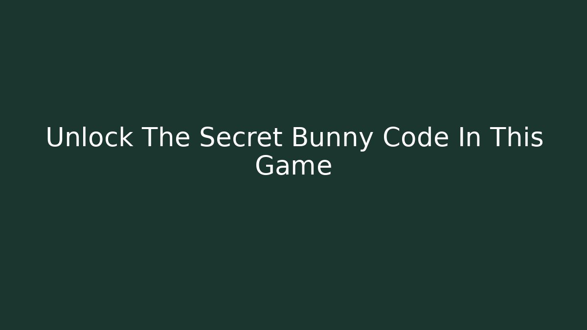 Unlock The Secret Bunny Code In This Game