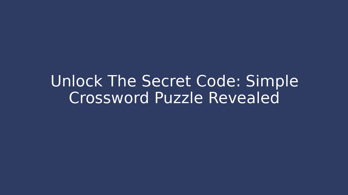 Unlock The Secret Code: Simple Crossword Puzzle Revealed - Critter Realm