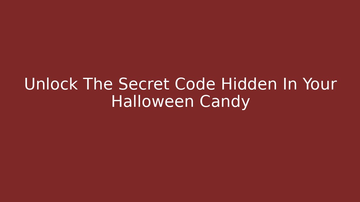 Unlock The Secret Code Hidden In Your Halloween Candy - Critter Realm