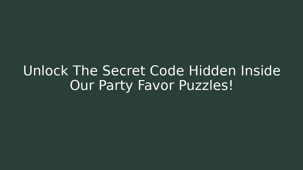 Unlock The Secret Code Hidden Inside Our Party Favor Puzzles! - Critter Realm