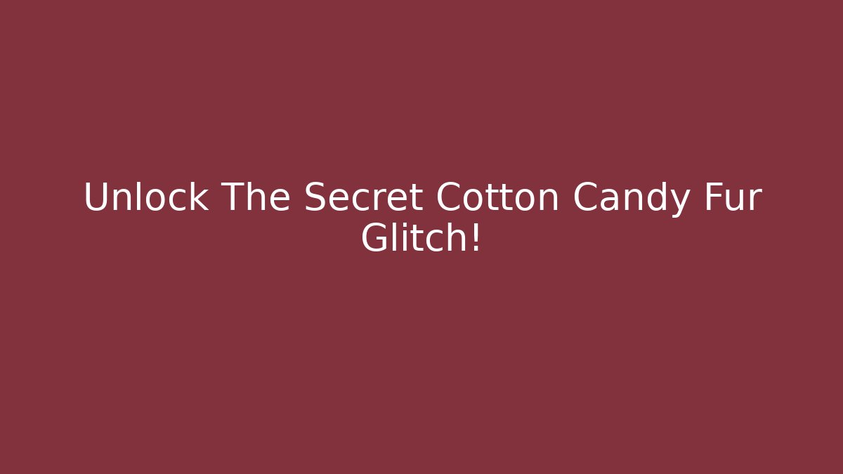 Unlock The Secret Cotton Candy Fur Glitch! - Critter Realm