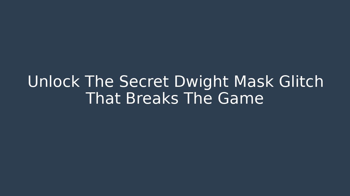 Unlock The Secret Dwight Mask Glitch That Breaks The Game - Critter Realm