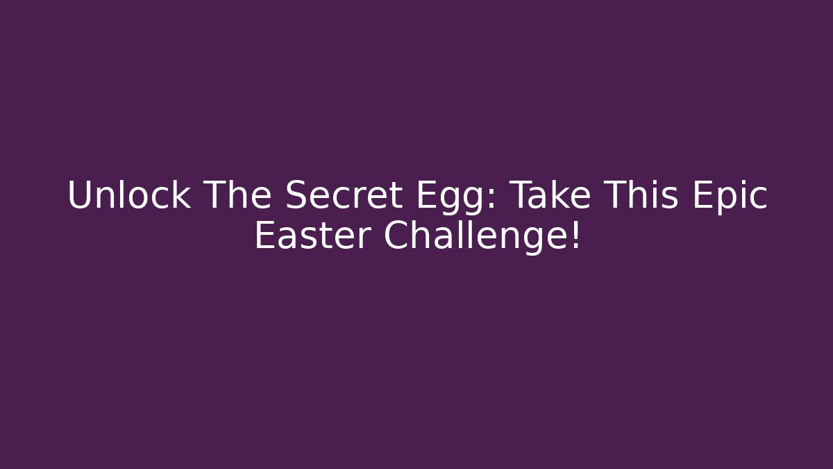 Unlock The Secret Egg: Take This Epic Easter Challenge! - Critter Realm