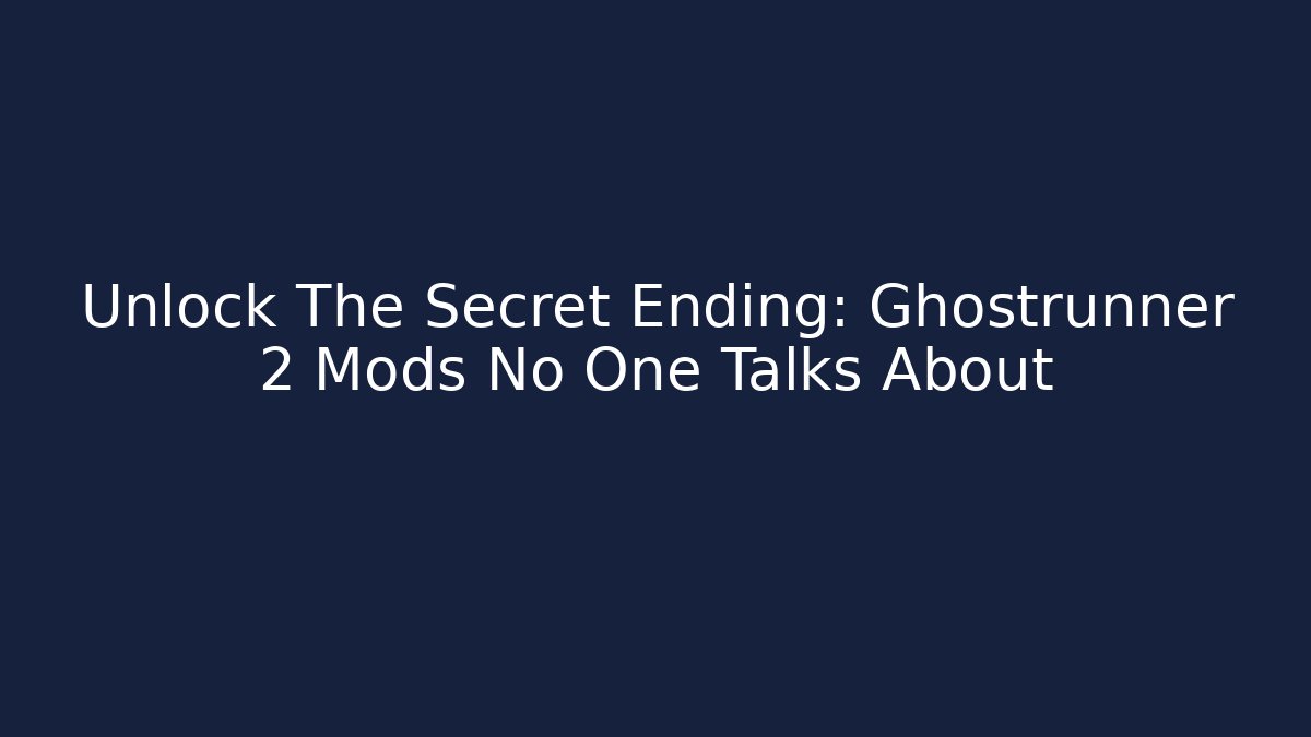 Unlock The Secret Ending: Ghostrunner 2 Mods No One Talks About