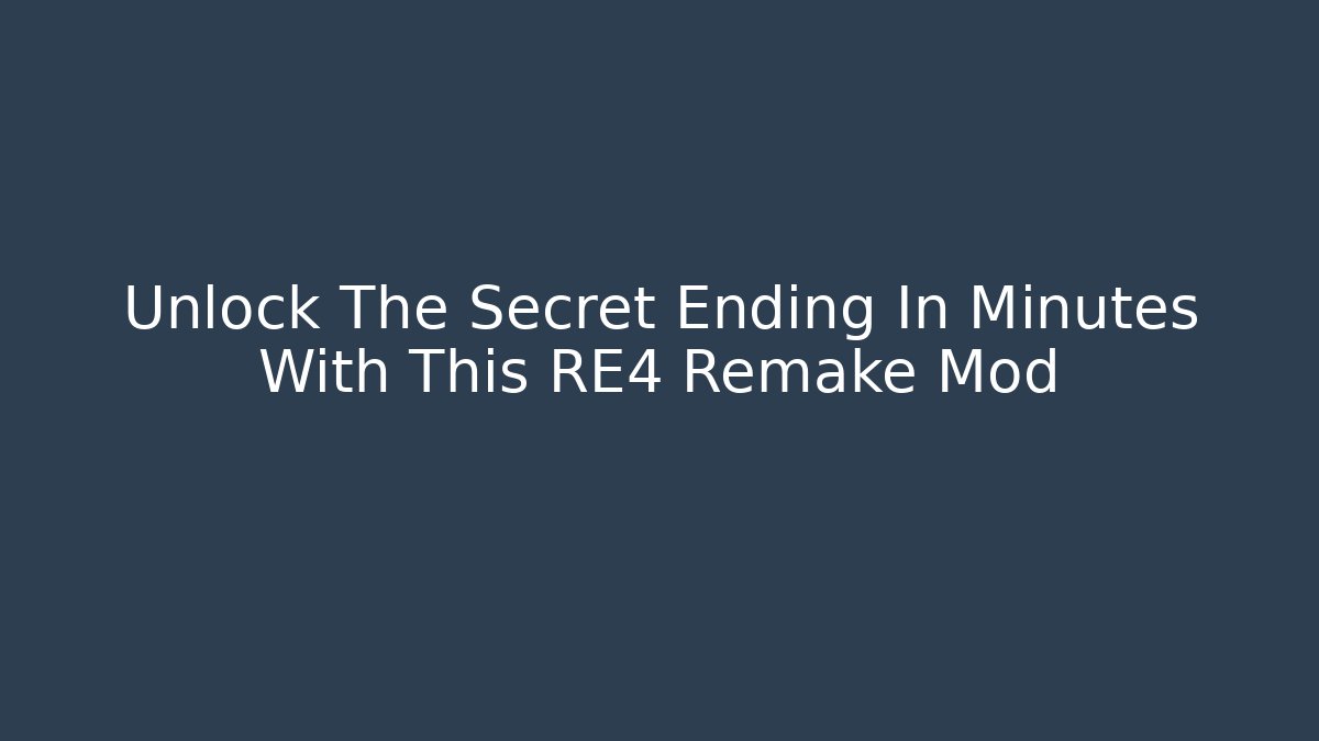 Unlock The Secret Ending In Minutes With This RE4 Remake Mod
