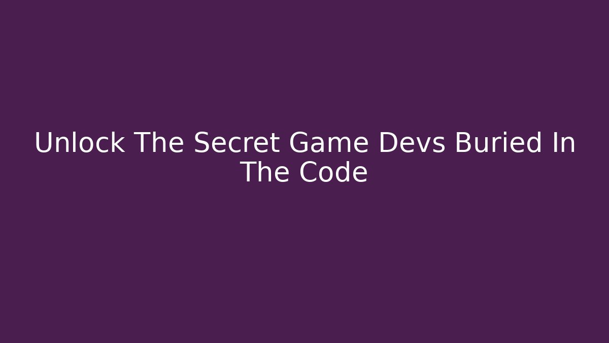 Unlock The Secret Game Devs Buried In The Code - Critter Realm