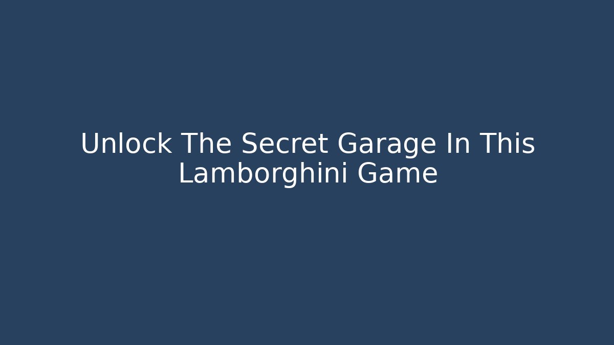 Unlock The Secret Garage In This Lamborghini Game