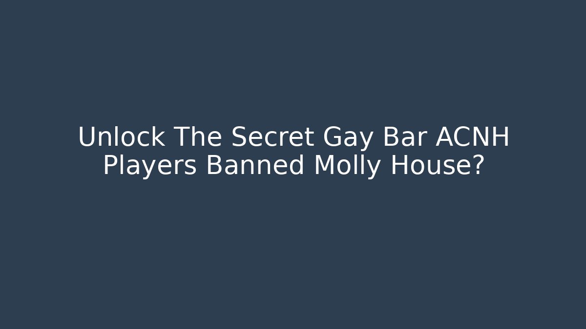 Unlock The Secret Gay Bar ACNH Players Banned Molly House?