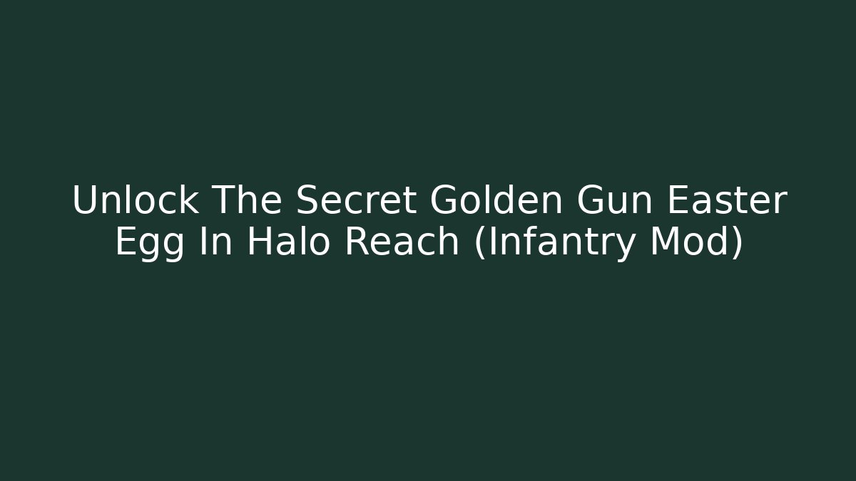 Unlock The Secret Golden Gun Easter Egg In Halo Reach (Infantry Mod)