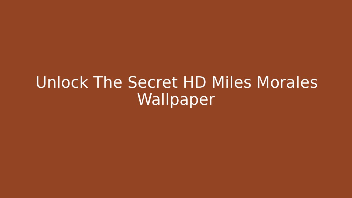 Unlock The Secret HD Miles Morales Wallpaper - Critter Realm