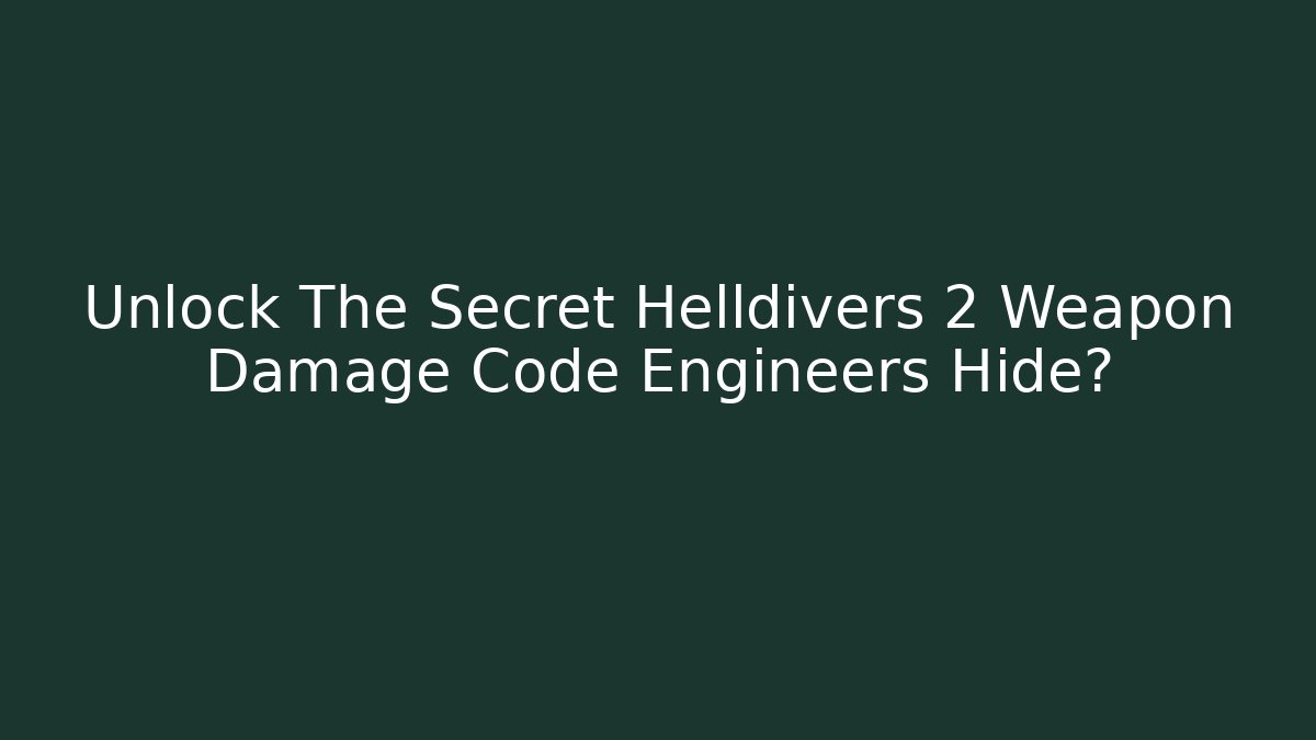 Unlock The Secret Helldivers 2 Weapon Damage Code Engineers Hide? - Critter Realm