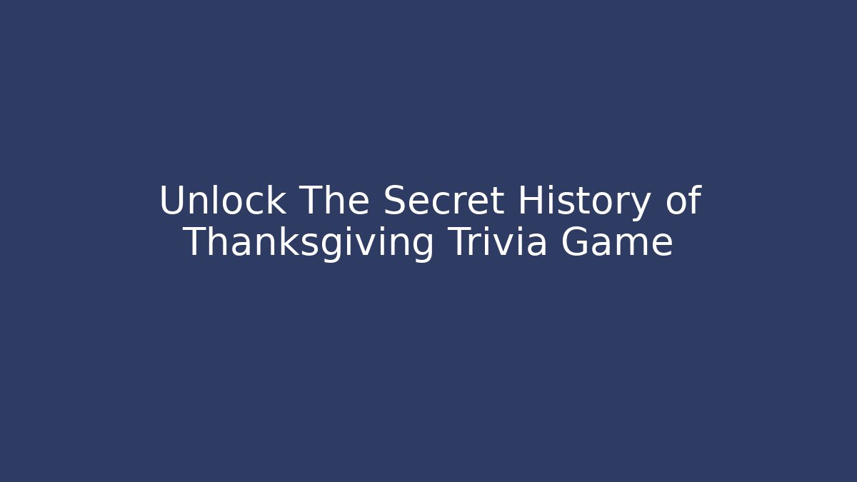 Unlock The Secret History of Thanksgiving Trivia Game