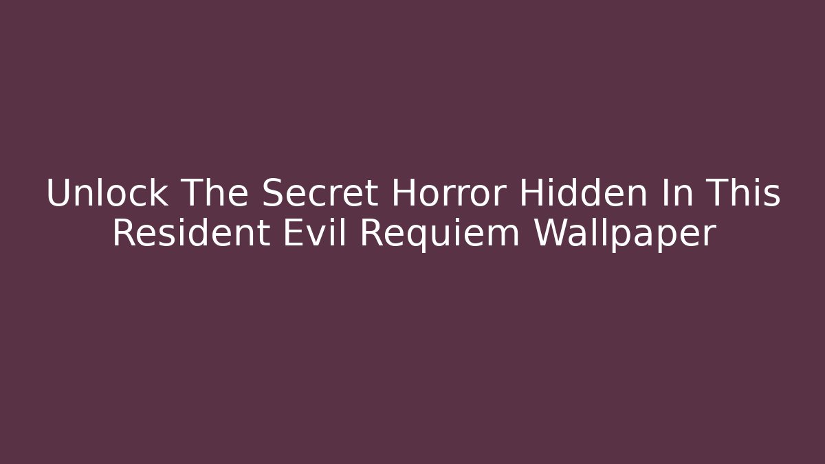 Unlock The Secret Horror Hidden In This Resident Evil Requiem Wallpaper
