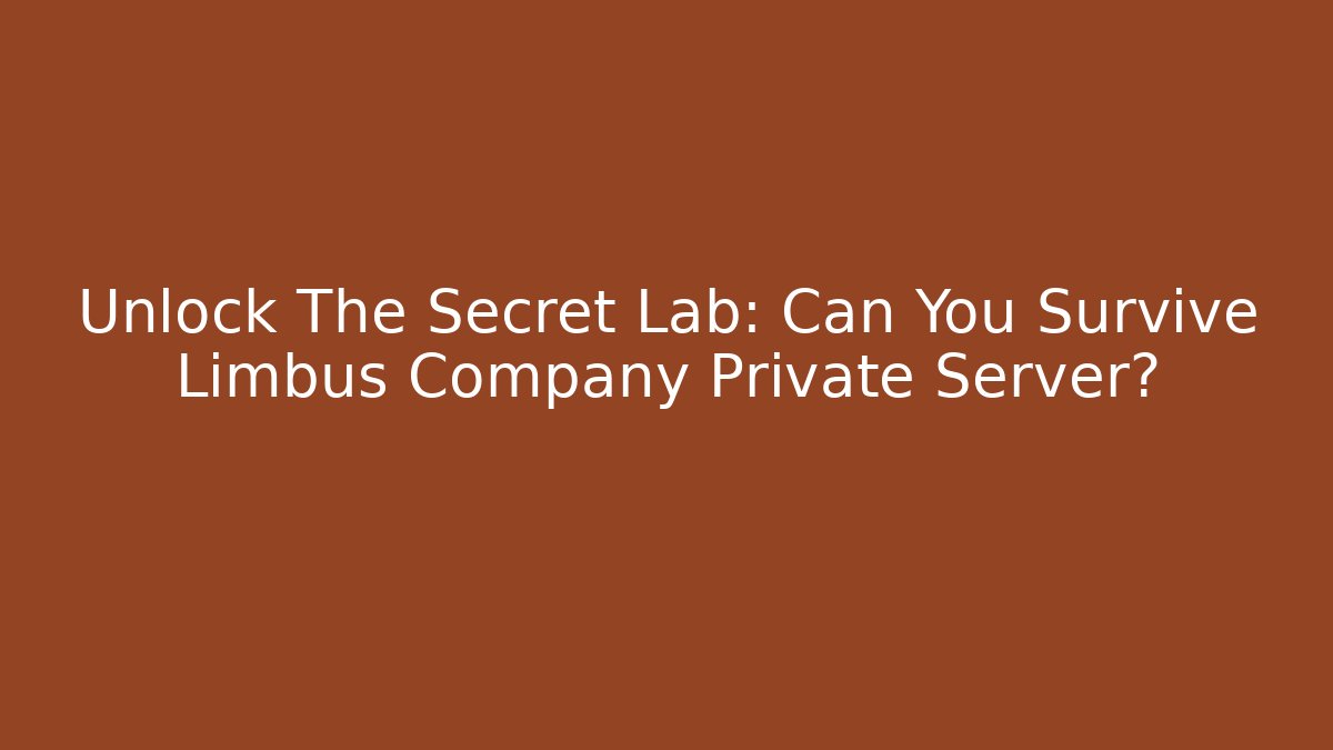 Unlock The Secret Lab: Can You Survive Limbus Company Private Server?
