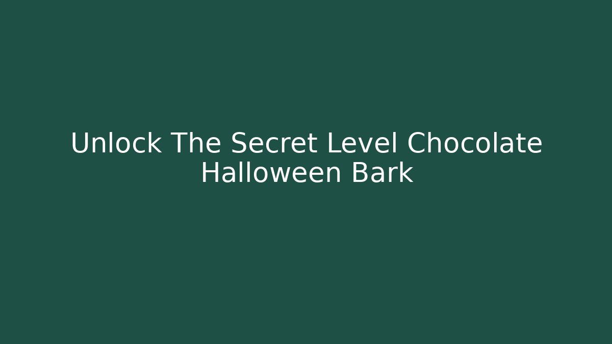 Unlock The Secret Level Chocolate Halloween Bark