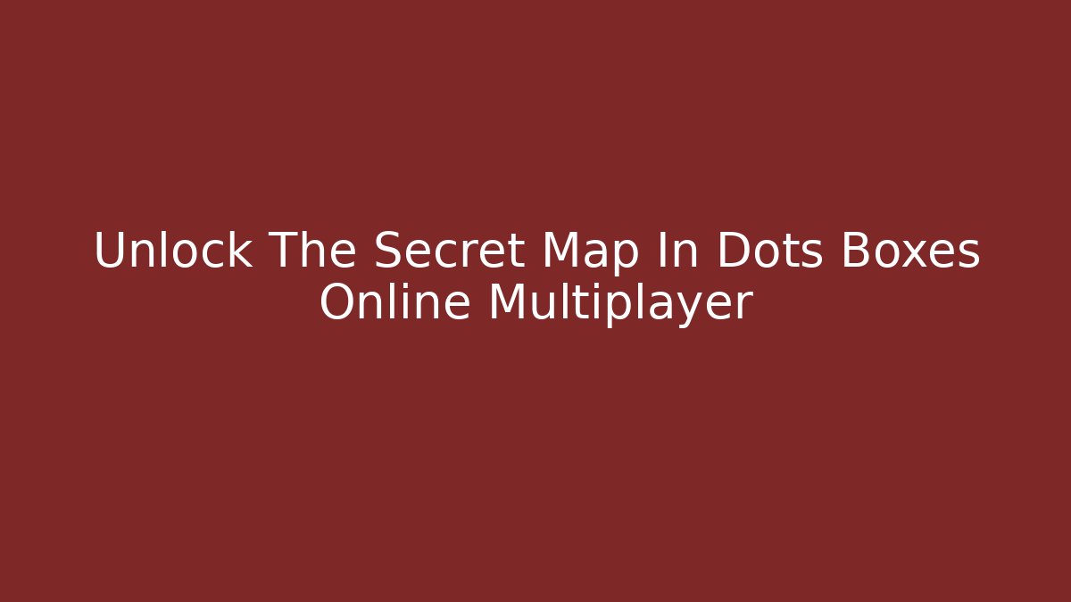 Unlock The Secret Map In Dots Boxes Online Multiplayer - Critter Realm