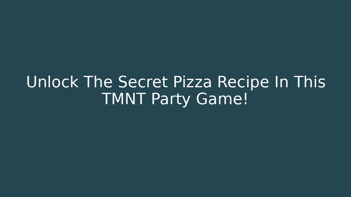 Unlock The Secret Pizza Recipe In This TMNT Party Game!
