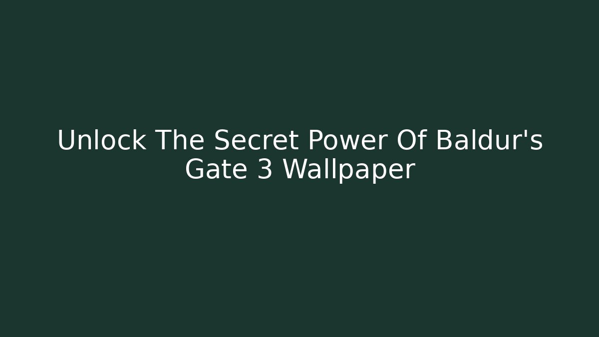 Unlock The Secret Power Of Baldur's Gate 3 Wallpaper