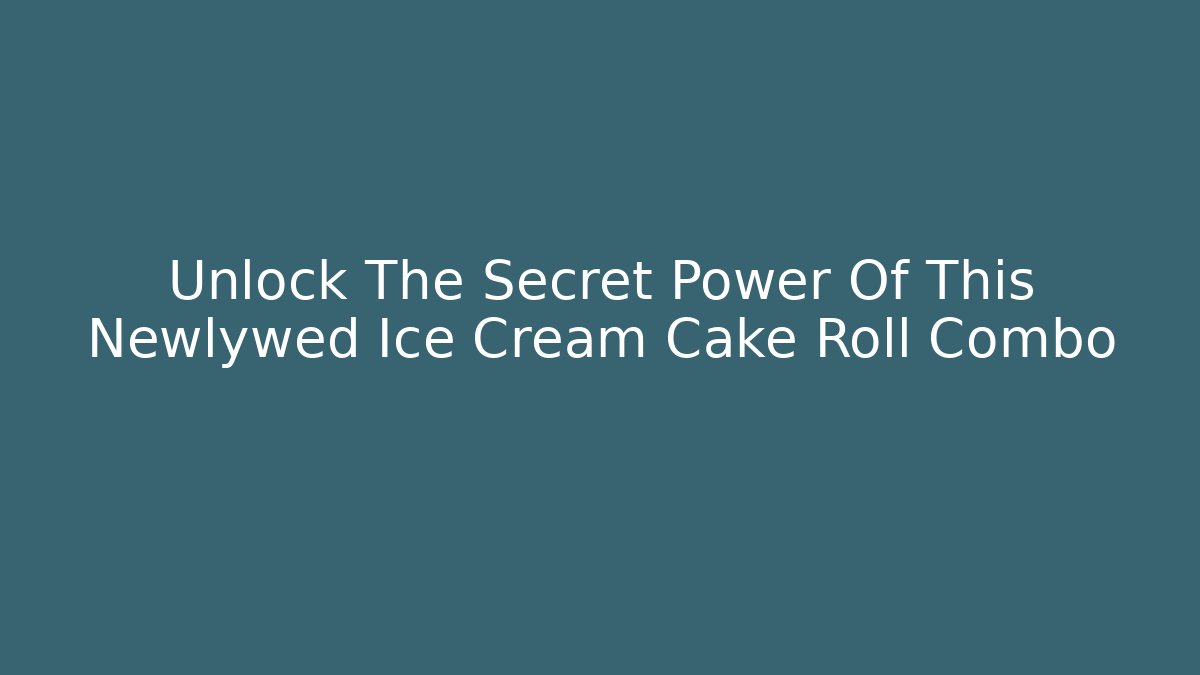 Unlock The Secret Power Of This Newlywed Ice Cream Cake Roll Combo