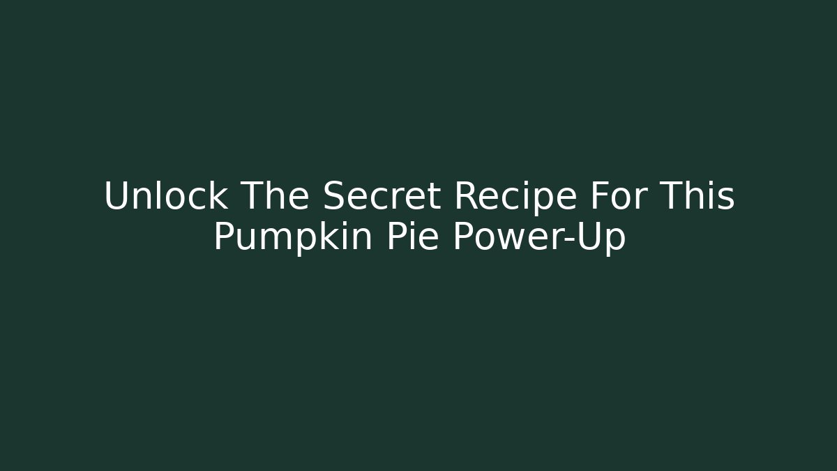 Unlock The Secret Recipe For This Pumpkin Pie Power-Up - Critter Realm