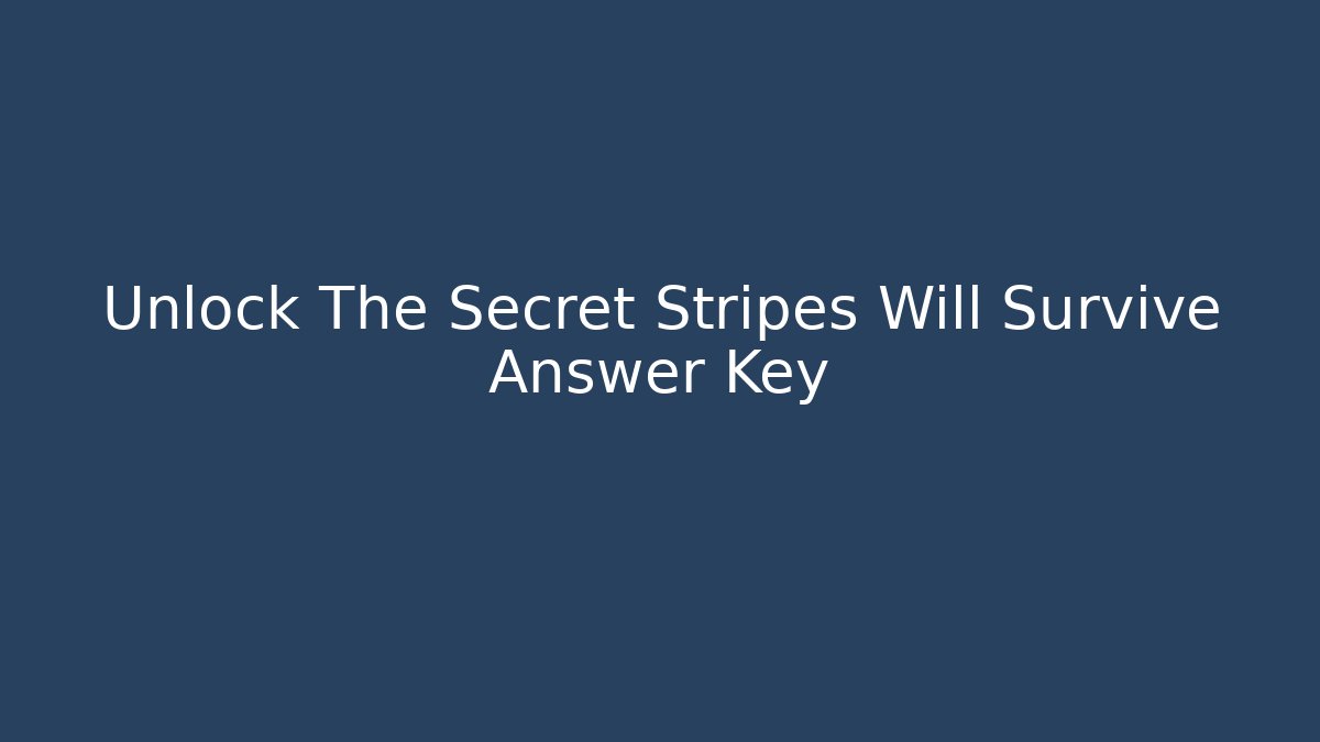 Unlock The Secret Stripes Will Survive Answer Key