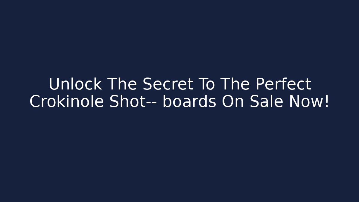 Unlock The Secret To The Perfect Crokinole Shot— boards On Sale Now!