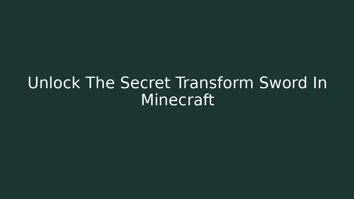Unlock The Secret Transform Sword In Minecraft